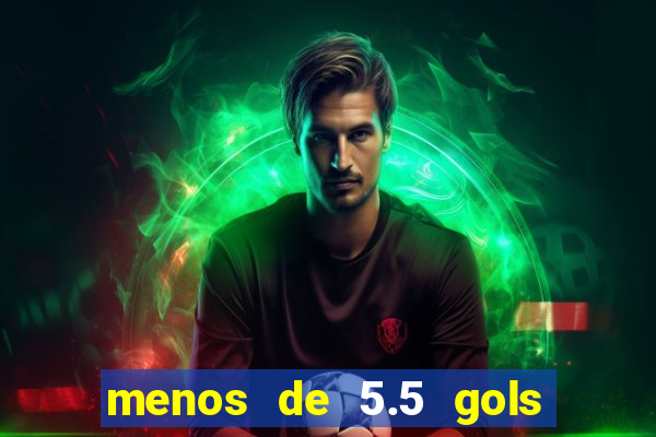 menos de 5.5 gols o que significa